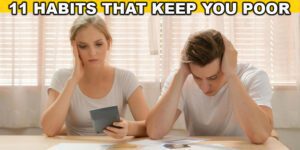11 Gewohnheiten, die Sie arm machen und wie Sie sie überwinden können